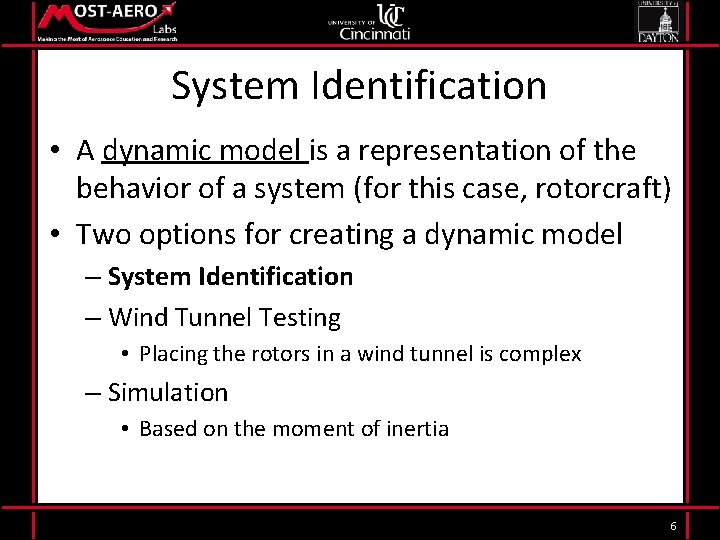 System Identification • A dynamic model is a representation of the behavior of a