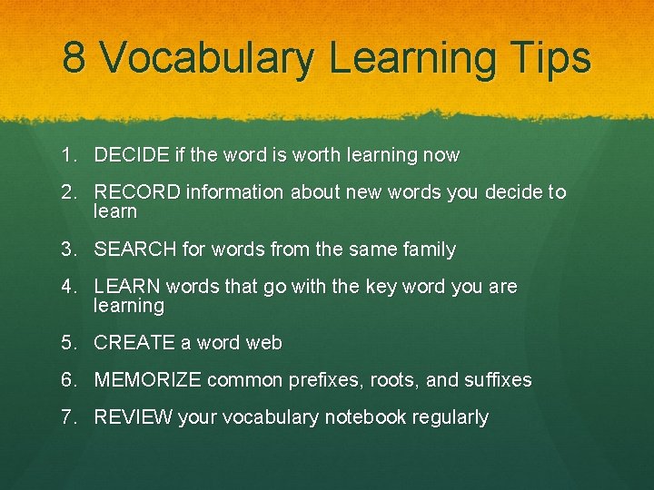 8 Vocabulary Learning Tips 1. DECIDE if the word is worth learning now 2.