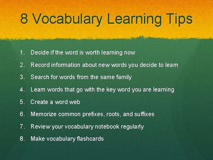 8 Vocabulary Learning Tips 1. Decide if the word is worth learning now 2.