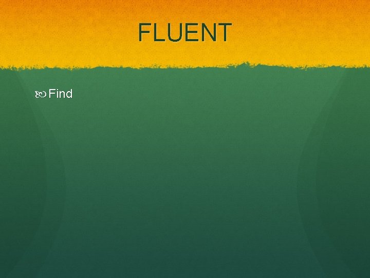 FLUENT Find 