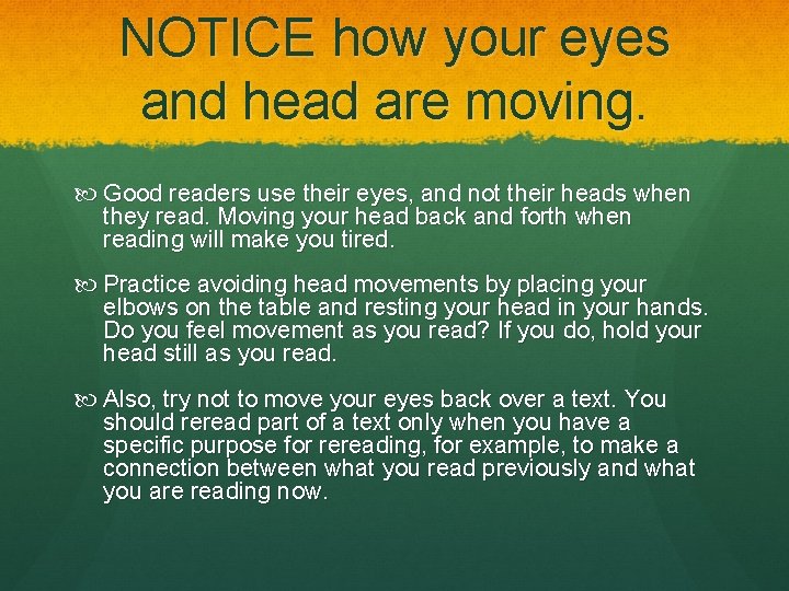 NOTICE how your eyes and head are moving. Good readers use their eyes, and