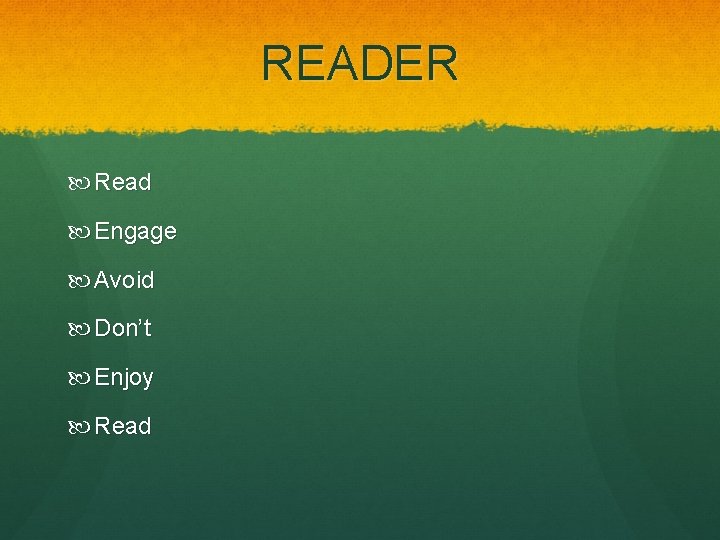 READER Read Engage Avoid Don’t Enjoy Read 