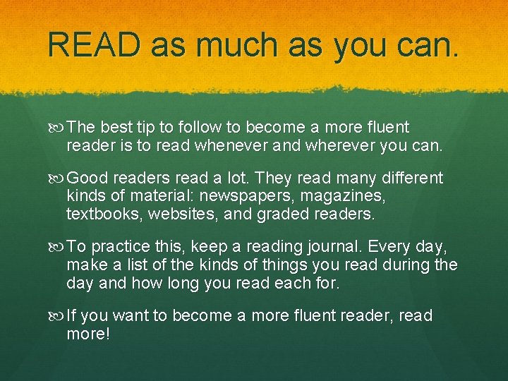 READ as much as you can. The best tip to follow to become a