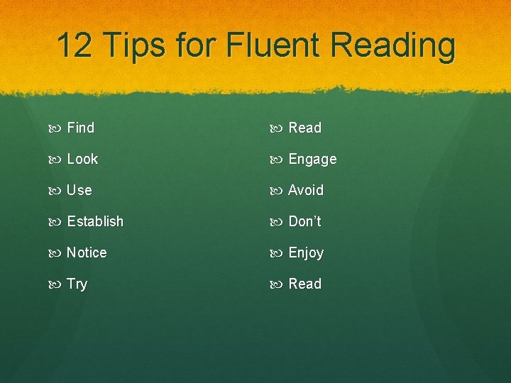 12 Tips for Fluent Reading Find Read Look Engage Use Avoid Establish Don’t Notice
