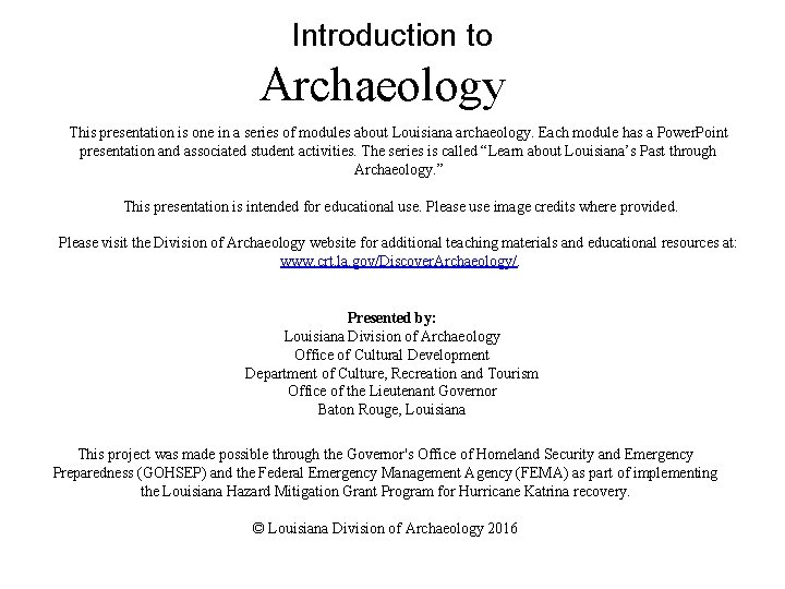 Introduction to Archaeology This presentation is one in a series of modules about Louisiana