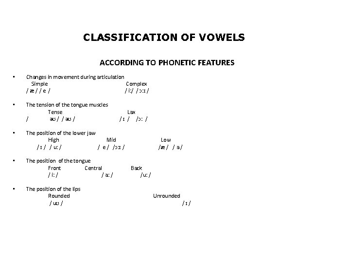 CLASSIFICATION OF VOWELS ACCORDING TO PHONETIC FEATURES • Changes in movement during articulation Simple