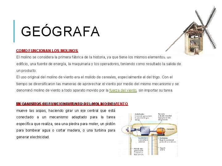 GEÓGRAFA COMO FUNCIONAN LOS MOLINOS El molino se considera la primera fábrica de la