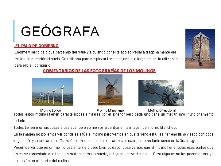 GEÓGRAFA -EL PALO DE GOBIERNO Enorme y largo palo que partiendo del fraile y