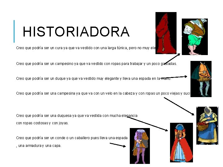 HISTORIADORA Creo que podría ser un cura ya que va vestido con una larga