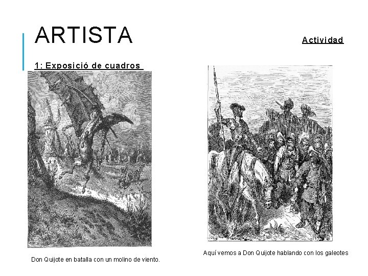 ARTISTA Actividad 1: Exposició de cuadros Aquí vemos a Don Quijote hablando con los