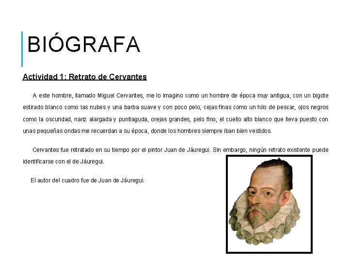 BIÓGRAFA Actividad 1: Retrato de Cervantes A este hombre, llamado Miguel Cervantes, me lo