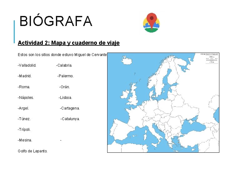 BIÓGRAFA Actividad 2: Mapa y cuaderno de viaje Estos son los sitios donde estuvo