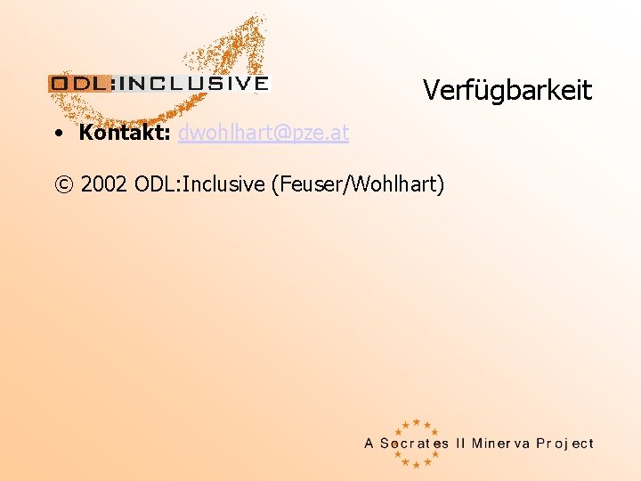Verfügbarkeit • Kontakt: dwohlhart@pze. at © 2002 ODL: Inclusive (Feuser/Wohlhart) 