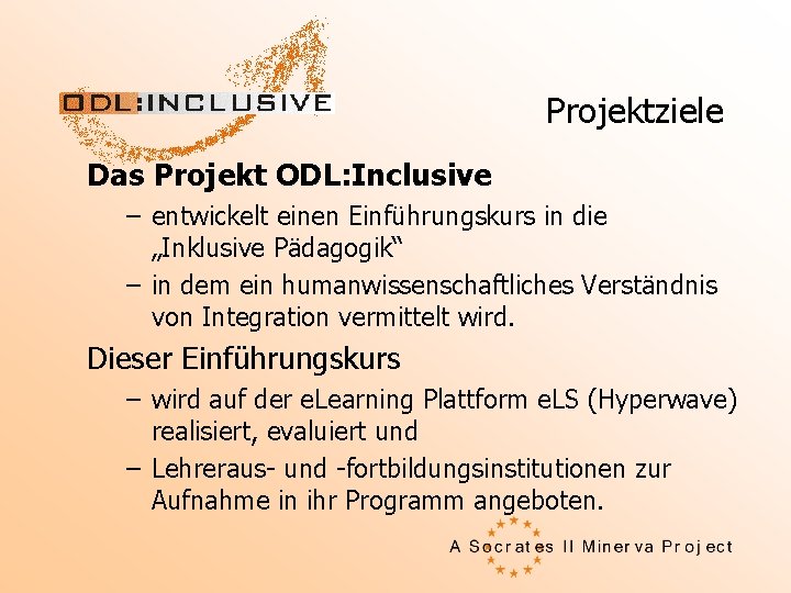 Projektziele Das Projekt ODL: Inclusive – entwickelt einen Einführungskurs in die „Inklusive Pädagogik“ –