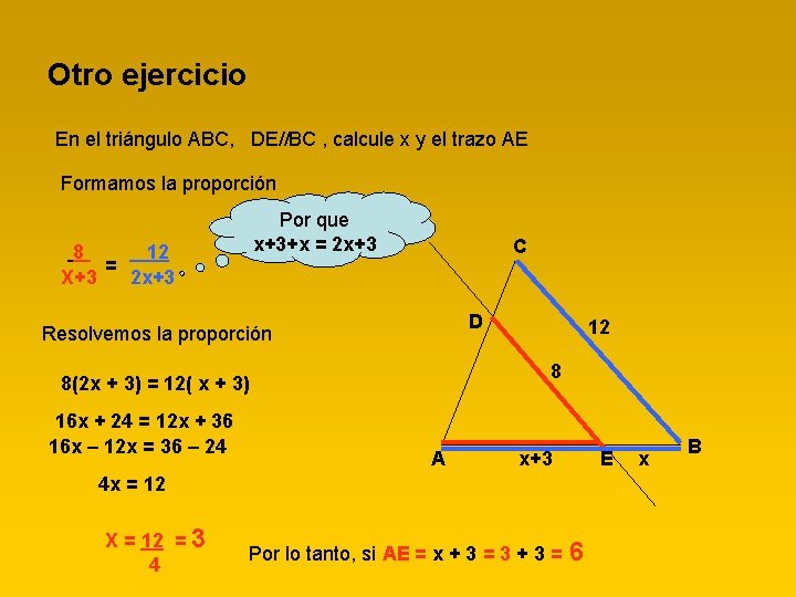 Otro ejercicio En el triángulo ABC, DE//BC , calcule x y el trazo AE