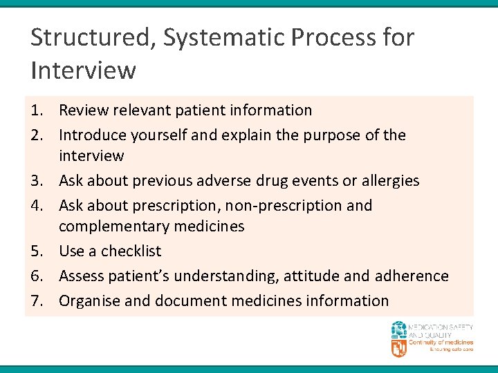 Structured, Systematic Process for Interview 1. Review relevant patient information 2. Introduce yourself and