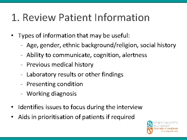 1. Review Patient Information • Types of information that may be useful: - Age,