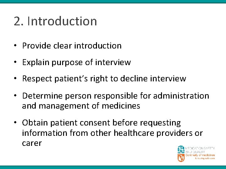 2. Introduction • Provide clear introduction • Explain purpose of interview • Respect patient’s
