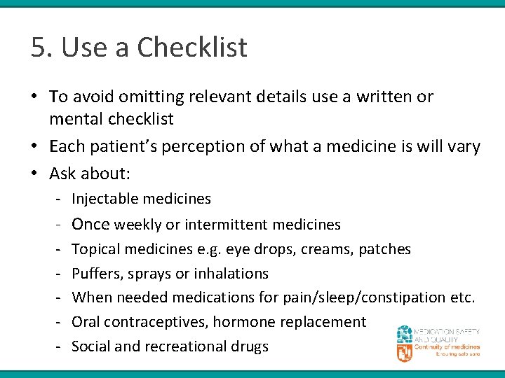 5. Use a Checklist • To avoid omitting relevant details use a written or