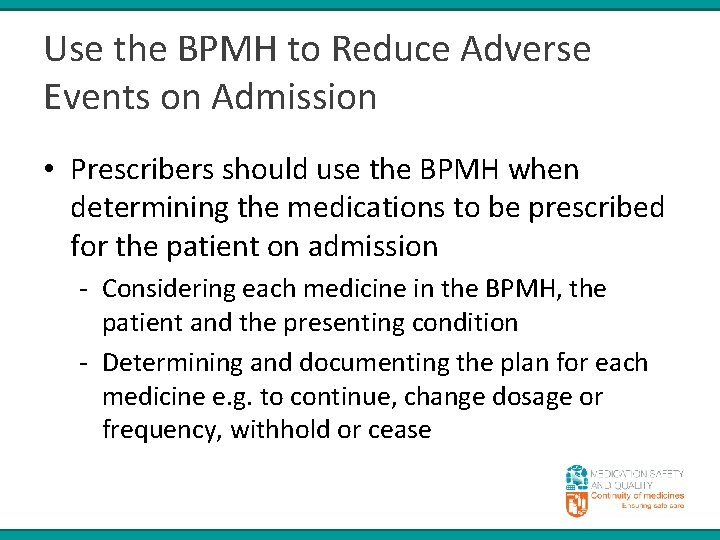 Use the BPMH to Reduce Adverse Events on Admission • Prescribers should use the