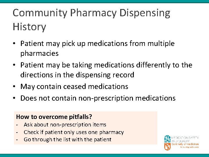 Community Pharmacy Dispensing History • Patient may pick up medications from multiple pharmacies •