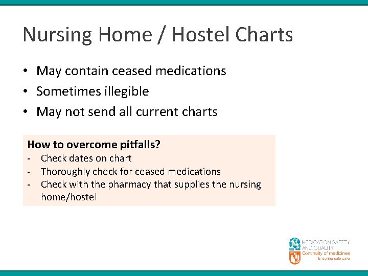 Nursing Home / Hostel Charts • May contain ceased medications • Sometimes illegible •