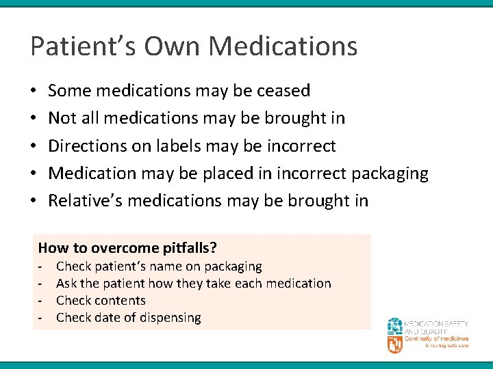 Patient’s Own Medications Some medications may be ceased Not all medications may be brought