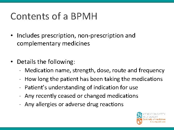 Contents of a BPMH • Includes prescription, non-prescription and complementary medicines • Details the