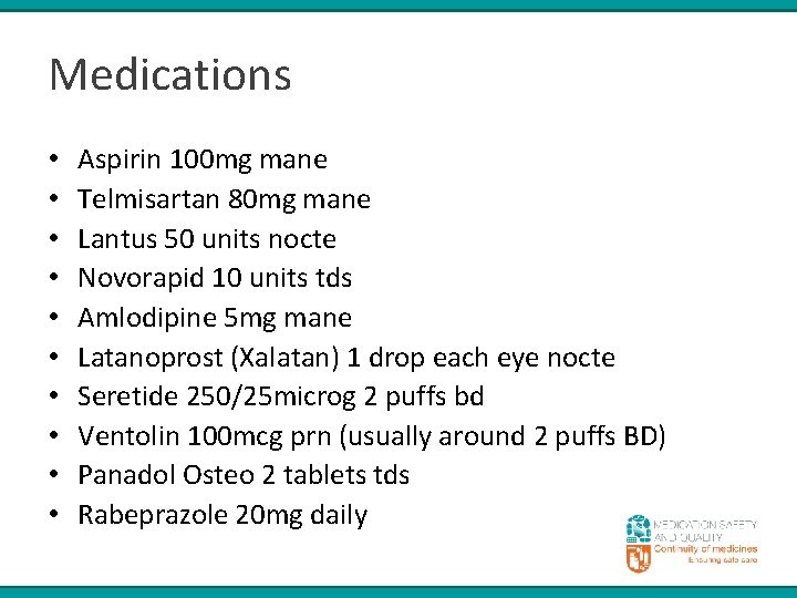 Medications • • • Aspirin 100 mg mane Telmisartan 80 mg mane Lantus 50