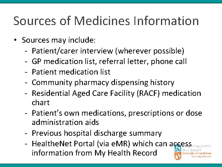 Sources of Medicines Information • Sources may include: - Patient/carer interview (wherever possible) -