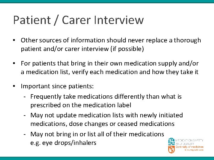 Patient / Carer Interview • Other sources of information should never replace a thorough