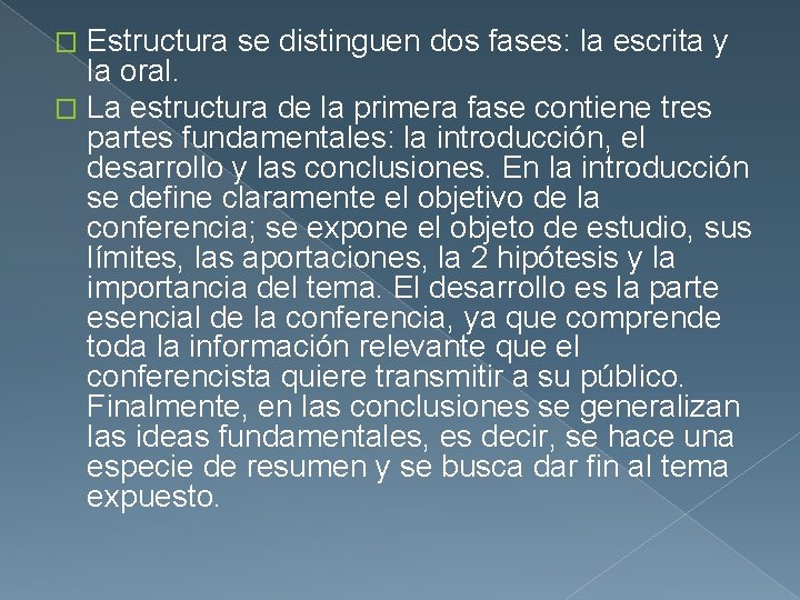 Estructura se distinguen dos fases: la escrita y la oral. � La estructura de