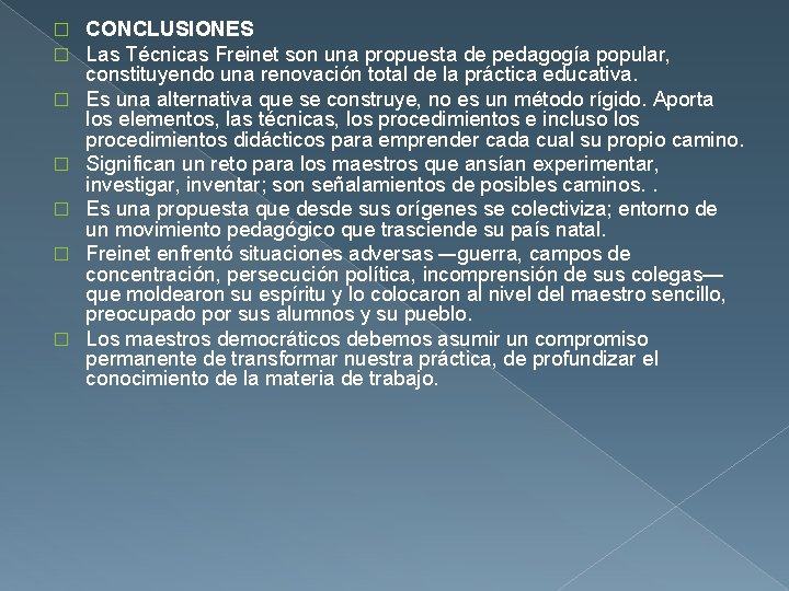 � � � � CONCLUSIONES Las Técnicas Freinet son una propuesta de pedagogía popular,