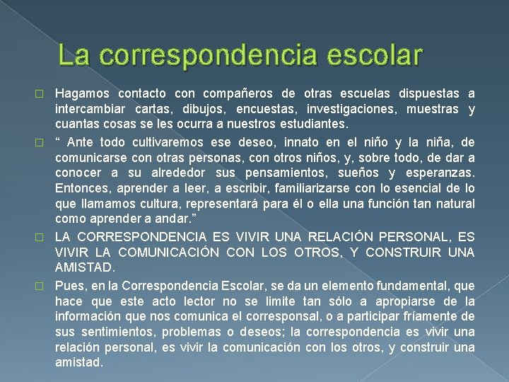 La correspondencia escolar Hagamos contacto con compañeros de otras escuelas dispuestas a intercambiar cartas,