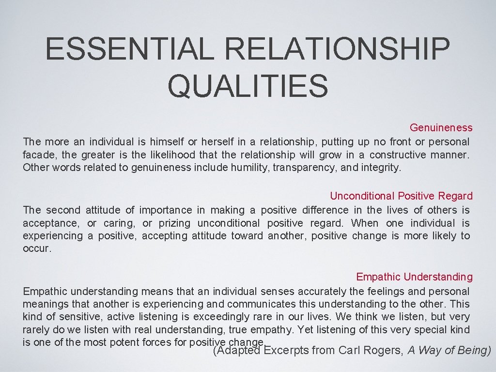 ESSENTIAL RELATIONSHIP QUALITIES Genuineness The more an individual is himself or herself in a