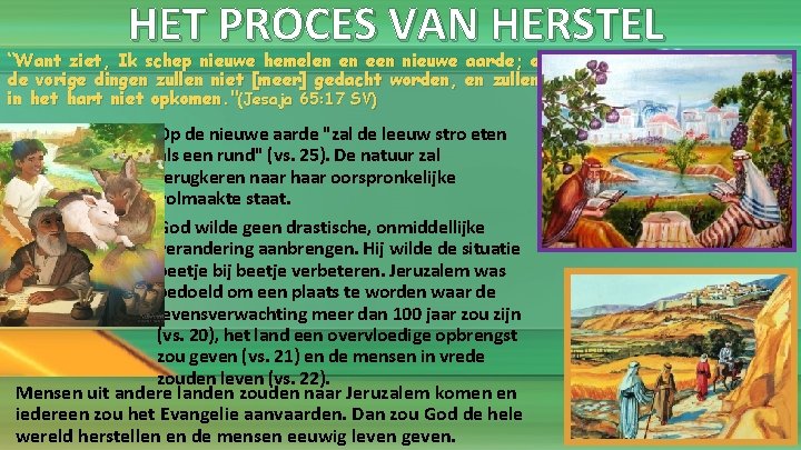 HET PROCES VAN HERSTEL “Want ziet, Ik schep nieuwe hemelen en een nieuwe aarde;