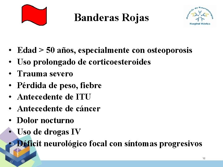 Banderas Rojas • • • Edad > 50 años, especialmente con osteoporosis Uso prolongado