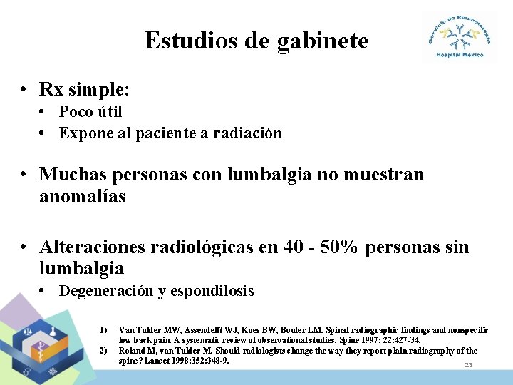 Estudios de gabinete • Rx simple: • Poco útil • Expone al paciente a