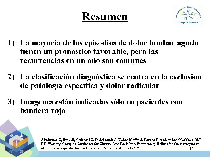 Resumen 1) La mayoría de los episodios de dolor lumbar agudo tienen un pronóstico
