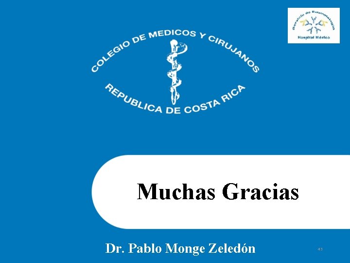 Muchas Gracias Dr. Pablo Monge Zeledón 43 