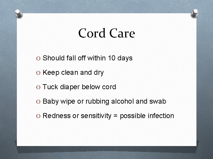 Cord Care O Should fall off within 10 days O Keep clean and dry