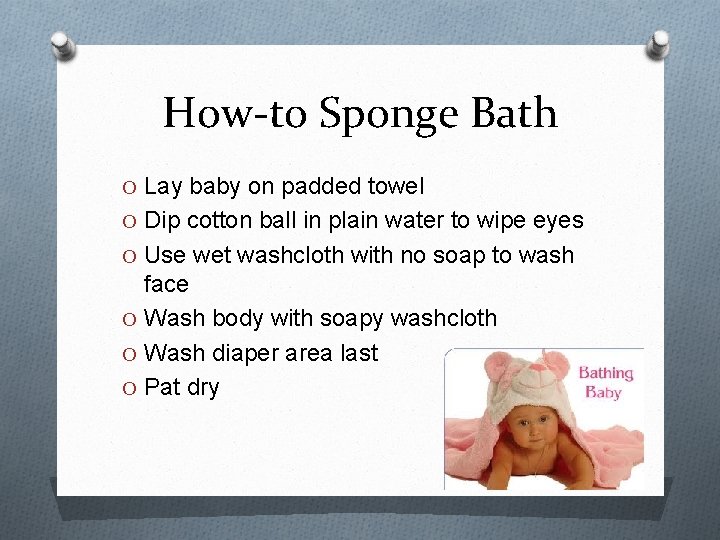 How-to Sponge Bath O Lay baby on padded towel O Dip cotton ball in