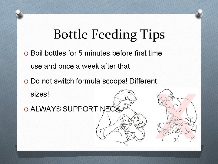 Bottle Feeding Tips O Boil bottles for 5 minutes before first time use and