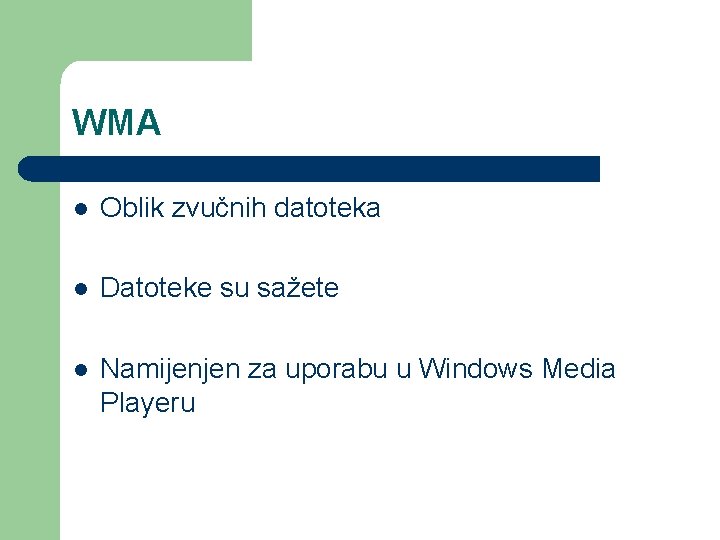 WMA l Oblik zvučnih datoteka l Datoteke su sažete l Namijenjen za uporabu u