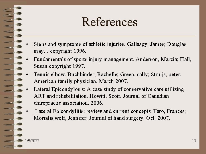 References • Signs and symptoms of athletic injuries. Gallaspy, James; Douglas may, J copyright