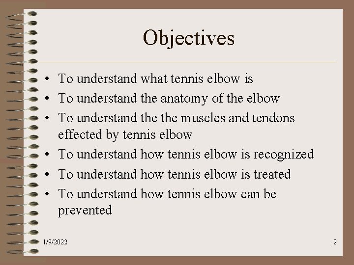 Objectives • To understand what tennis elbow is • To understand the anatomy of