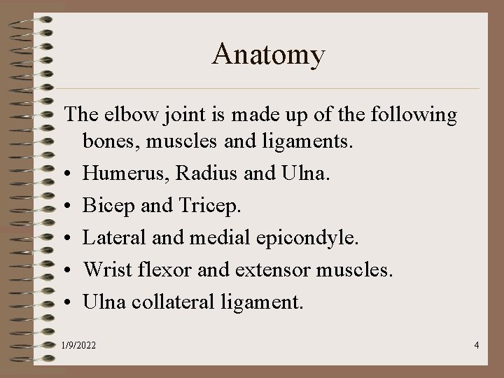 Anatomy The elbow joint is made up of the following bones, muscles and ligaments.