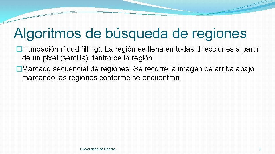 Algoritmos de búsqueda de regiones �Inundación (flood filling). La región se llena en todas