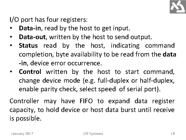 I/O port has four registers: • Data-in, read by the host to get input.