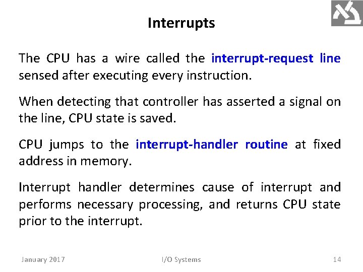 Interrupts The CPU has a wire called the interrupt-request line sensed after executing every